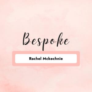 Bespoke Order - Rachel Mckechnie